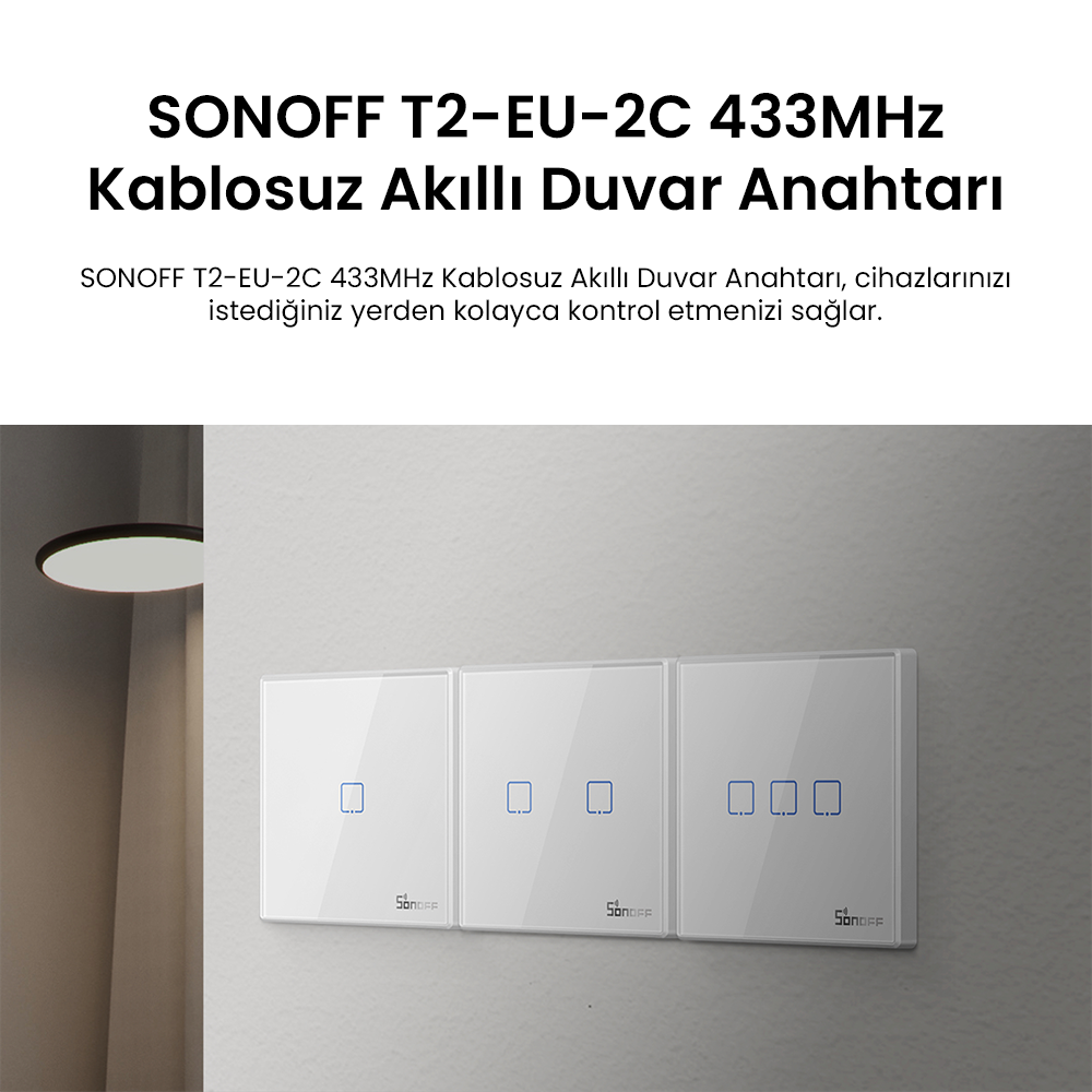 SONOFF T2-EU-2C 433MHz
Kablosuz Akıllı Duvar Anahtarı