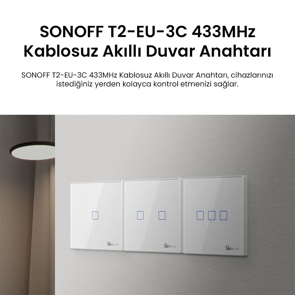 SONOFF T2-EU-3C 433MHz
Kablosuz Akıllı Duvar Anahtarı